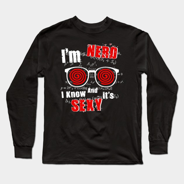 I'm NERD & I Know It's SEXY Long Sleeve T-Shirt by eggtee_com